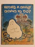 What's a Ghost Going to Do? B0007E0Z9U Book Cover