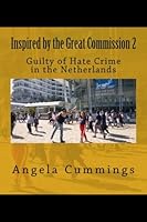 Inspired by the Great Commission 2 : Guilty of Hate Crime in the Netherlands 1548515345 Book Cover
