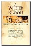 A WHISPER OF BLOOD: The Slug; Now I Lay Me Down to Sleep; The Moose Church; Mrs Rinaldi's Angel; Do I Dare to Eat a Peach; Home by the Sea; Infidel; True Love; The Ragthorn; Warm Man; Teratisms; M Is for the Many Things; Folly for Three; The Poor People