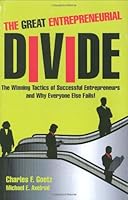 THE GREAT ENTREPRENEURIAL DIVIDE - The Winning Tactics of Successful Entrepreneurs and Why Everyone Else Fails! 097997450X Book Cover