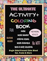 The Ultimate Activity + Coloring Book For Mom, Adult: Relaxing Mazes, Word Search, Missing Vowel, Word Scramble (Solutions included), Bold And Easy ... Single-Sided Paper, Frame & Display your Art. B0F5WDSV4H Book Cover