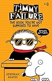  Timmy Failure: The Book You\'re Not Supposed to Have