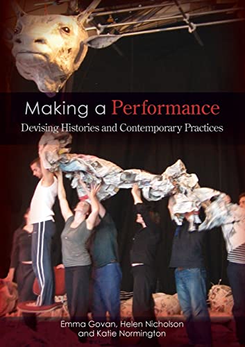 Making a Performance: Devising Histories and Contemporary Practices view 2