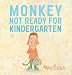 Monkey: Not Ready for Kindergarten