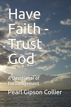 Paperback Have Faith - Trust God: A Devotional of Encouragement (Devotionals of Pearls) Book