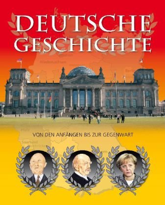 Deutsche Geschichte. Von den Anfängen bis zur Gegenwart Deutsche Geschichte. Von den Anfängen bis zur Gegenwart