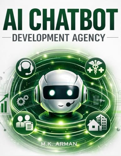 AI Chatbot Development Agency: Build Domain-Specific AI Bots For Customer Service, Hr, Real Estate, Healthcare & More — A Step-By-Step Blueprint For ... Automation Agency (AI AGENCY SERIES)