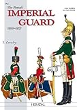  The French Imperial Guard Volume 2: Cavalry (Officers and Soldiers of, Band 4)