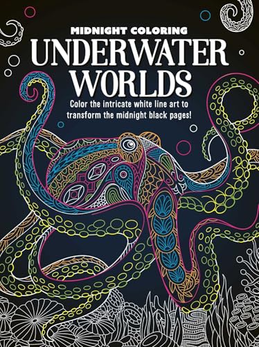 Midnight Coloring: Underwater Worlds: Color in Intricate White Line Art to Transform the Midnight Black Pages