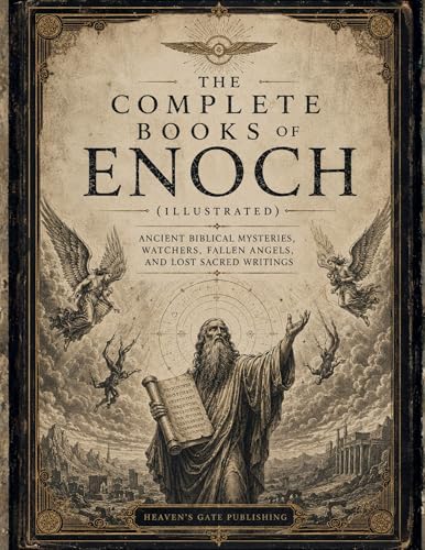 The Complete Books of Enoch (Illustrated): Ancient Biblical Mysteries, Watchers, Fallen Angels, and Lost Sacred Writings