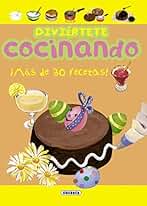 Diviértete Cocinando: Mas De 30 Recetas! (Diviertete)