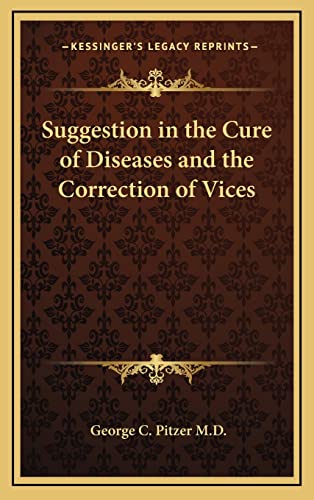 Suggestion in the Cure of Diseases and the Correction of Vices