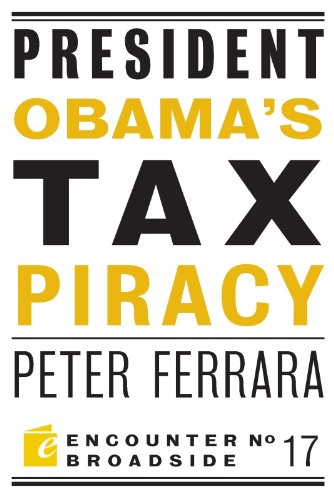 President Obama's Tax Piracy (By: Peter Ferrara)