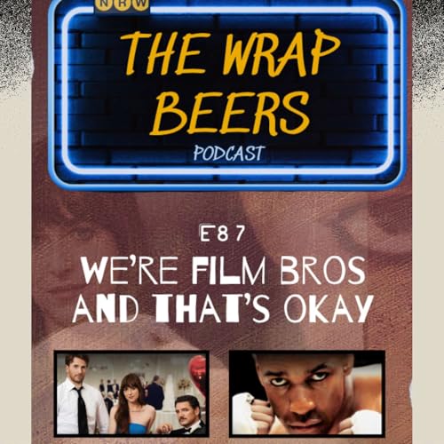 E87: We're Film Bros and That's Okay