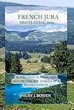FRENCH JURA TRAVEL GUIDE 2026: WHERE CHEESE, WINE, AND NATURE TELL THE STORIES OF A HIDDEN FRANCE