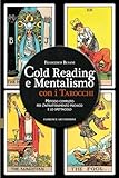 Cold reading e mentalismo con i tarocchi. Metodo completo per l'intrattenimento psichico e lo spettacolo
