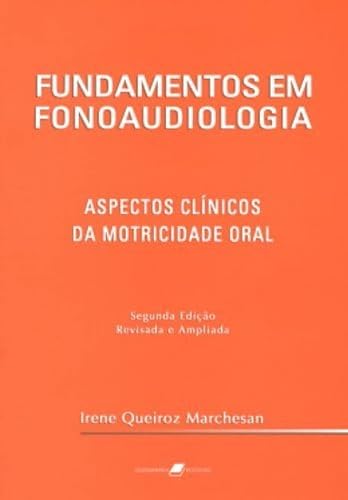 Fundamentos em Fonoaudiologia - Aspectos Clínicos da Motricidade Oral