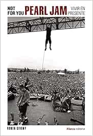 Not For You. Pearl Jam, vivir en presente: 988 (Libros Singulares (LS))