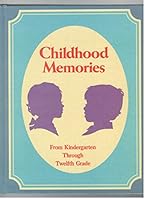 Childhood Memories: From Kindergarten Through Twelfth Grade 0681406143 Book Cover