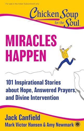 Image of Chicken Soup For the Soul: Miracles Happen: 101 Inspirational Stories about Hope, Answered Prayers, and Divine Intervention