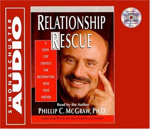 Relationship Rescue: A Seven Step Strategy For Reconnecting With Your ...