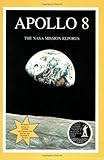 Apollo 8, 2nd Edition: The NASA Mission Reports (Apogee Books Space Series) - Robert Godwin 