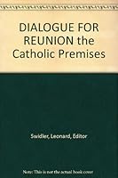 DIALOGUE FOR REUNION the Catholic Premises B000JFOFZW Book Cover