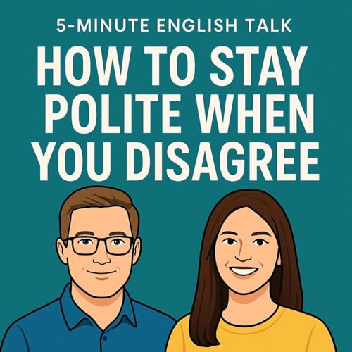How to Stay Polite When You Disagree – Speak English Confidently Podcast Por arte de portada