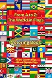 From A to Z: The World in Flags: Includes All 210 Country Flags – Plus UN and Olympic Flags!