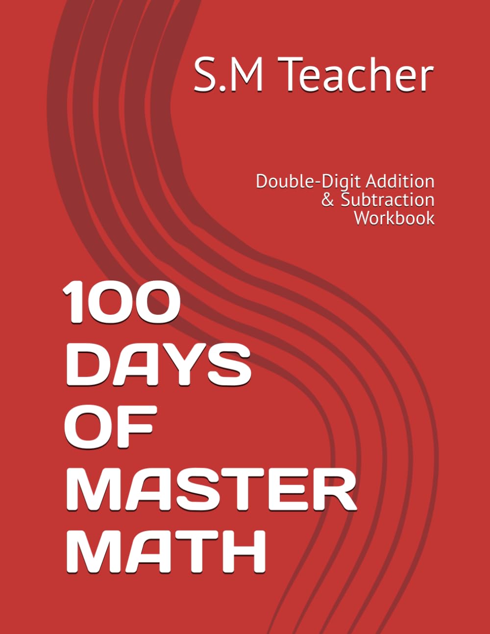 100 DAYS OF MASTER MATH: Double-Digit Addition & Subtraction Workbook