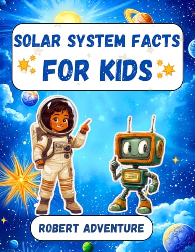Solar System Facts for Kids: Space + Planets + Astronaut + Educational: Astronomy Book for Children Age 5+, Gift Ideas