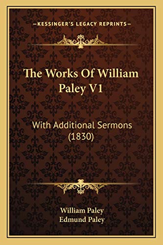 The Works Of William Paley V1: With Additional Sermons (1830)