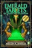 The Emerald Tablets of Thoth The Atlantean: The Ultimate Esoteric Guide | Unveil Amenti's Secrets, Awaken Ancient Atlantean Wisdom, and Decode the Sacred Science Hidden in Pyramids and Scripture
