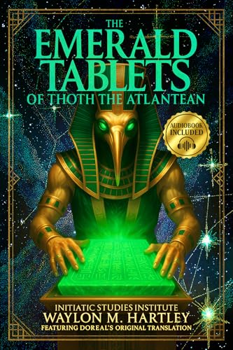 The Emerald Tablets of Thoth The Atlantean: The Ultimate Esoteric Guide | Unveil Amenti's Secrets, Awaken Ancient Atlantean Wisdom, and Decode the Sacred Science Hidden in Pyramids and Scripture