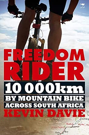 Freedom rider: 10 000 kms by mountain bike across South Africa Freedom rider: 10 000 kms by mountain bike across South Africa book cover