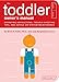 The Toddler Owner's Manual: Operating Instructions, Troubleshooting Tips, and Advice on System Maintenance