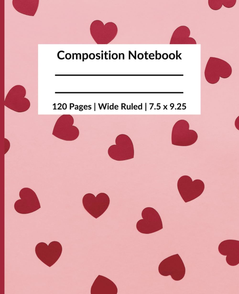 Composition Notebook: Cute Valentines Day Notebook for Girls, Teens, Teachers and BFFs with 120 Wide Ruled Pages. Pink with Red Hearts. Notebook is