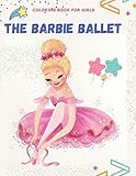 barbie kasse spielzeug  coloring book for girls The Barbie Ballet: Ballerina dancer coloring book for kids girls, 100 pictures, 8.5 * 11 inches