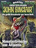  John Sinclair 2222 - Horror-Serie: Monsterfrösche aus Atlantis