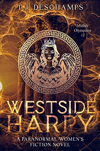 Westside Harpy: A Paranormal Womens Fiction Novel: (Midlife Olympians #2)