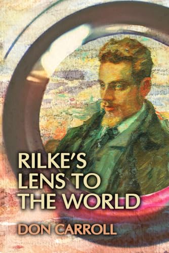 Rilke's Lens to the World