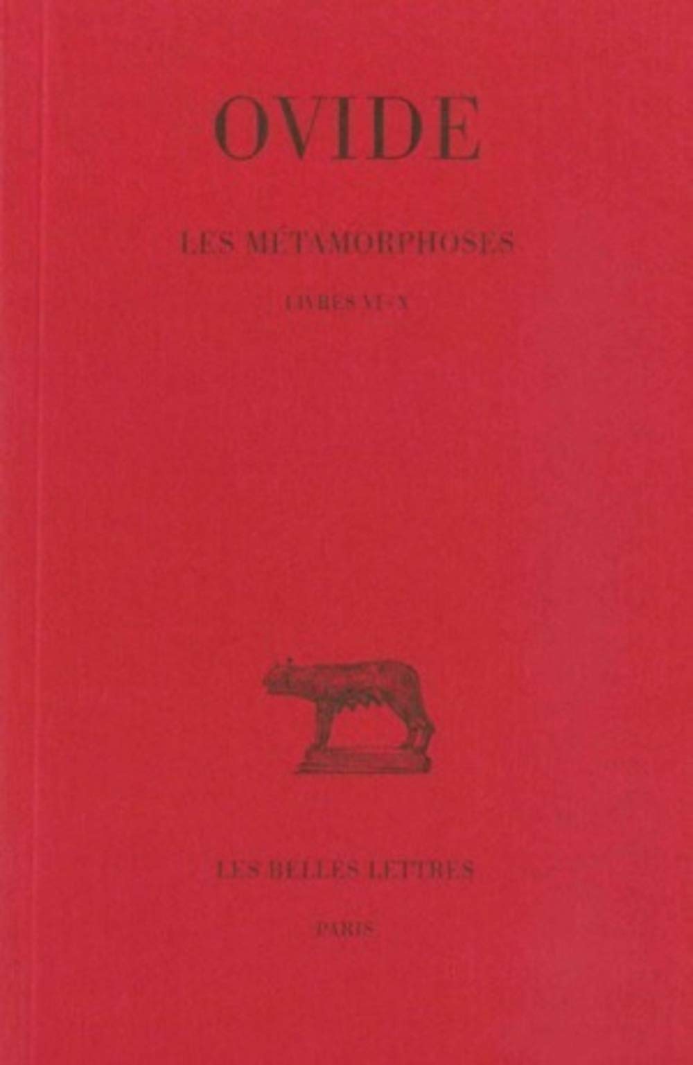 Ovide, Les Metamorphoses: Tome II: Livres VI-X: 2 (Collection Des Universites De France Serie Latine, 47)