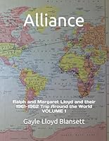 Alliance: VOLUME 1: Ralph and Margaret Lloyd on their 1961-1962 Trip Around the World B0CWS6BJMF Book Cover