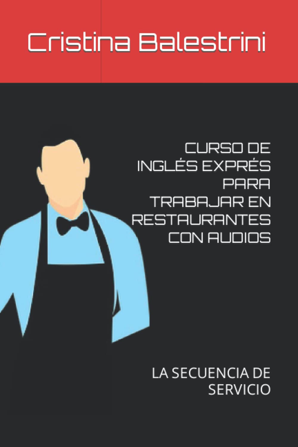 CURSO DE INGLÉS EXPRÉS PARA TRABAJAR EN RESTAURANTES CON AUDIOS: LA SECUENCIA DE SERVICIO