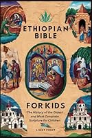 Ethiopian Bible For Kids: The History of the Oldest and Most Complete Scripture for Children B0D6RPJMPH Book Cover