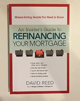 An Insider's Guide to Refinancing Your Mortgage: Money-Saving Secrets You Need to Know book cover