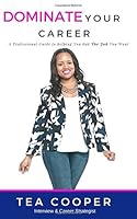 Dominate Your Career: A Professional Guide to Get The Job You Want 1986263088 Book Cover