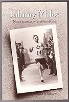 Johnny Miles: Nova Scotia's Marathon King 0921054394 Book Cover