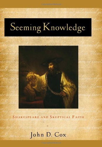 Seeming Knowledge: Shakespeare and Skeptical Faith (Studies in Christianity and Literature Book 1)