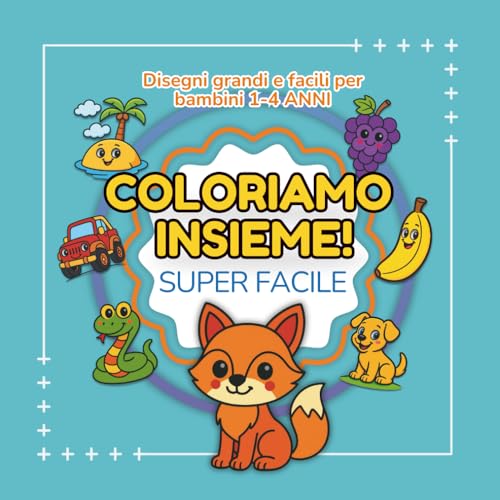 Libro da colorare per bambini 0–4 anni: Coloriamo Insieme: Disegni grandi e facili per bambini piccoli. Ideale per 2, 3 e 4 anni.